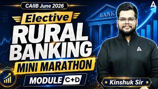 CAIIB Elective Rural Banking | Module C+D Mini Marathon | CAIIB June 2026 | Kinshuk Sir