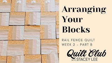 Arranging Your Blocks for a Rail Fence Quilt - Learn to Quilt - Beginners Quilting Course