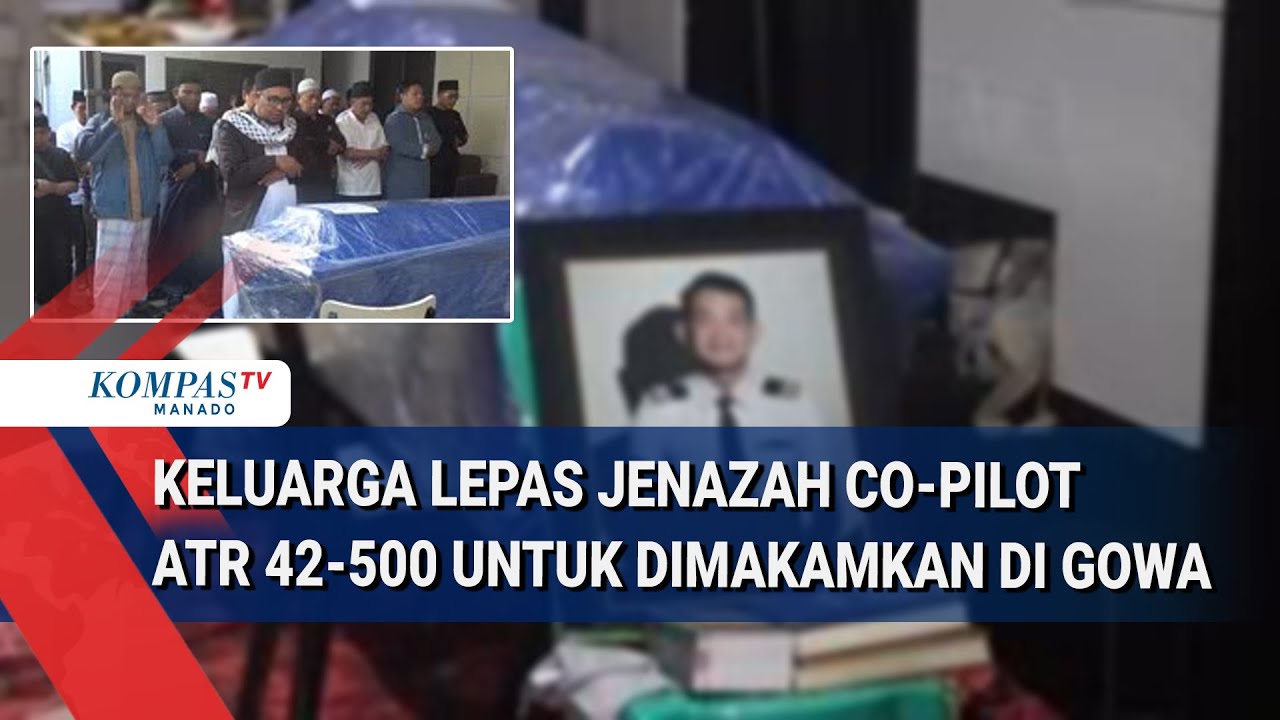 KELUARGA LEPAS JENAZAH CO PILOT ATR 42 500 UNTUK DIMAKAMKAN DI GOWA
