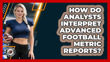 How Do Analysts Interpret Advanced Football Metric Reports? - Gridiron Data Digest