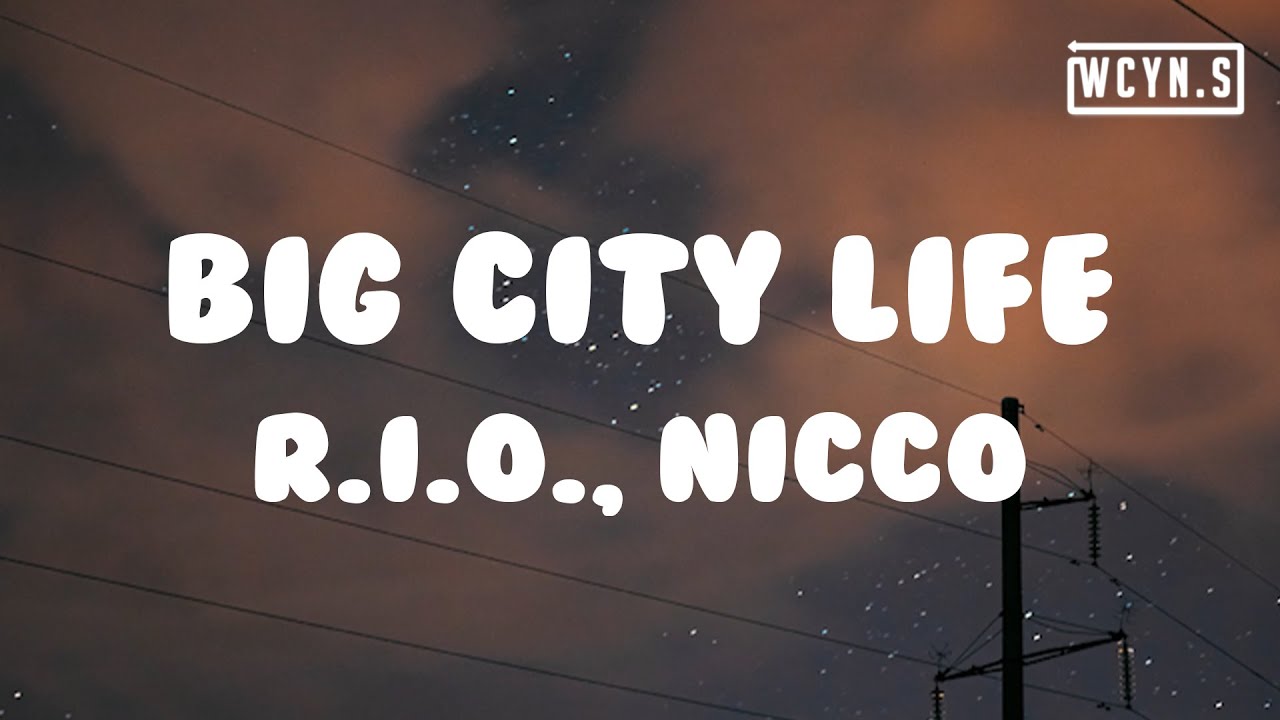 R.I.O., Nicco - Big City Life(Lyrics)#RIO #Nicco #BigCity - YouTube