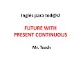 CLASS #31. PRESENTE CONTINUO PARA FUTURO - PRESENT CONTINUOUS/PROGRESSIVE FOR FUTURE