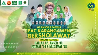 🔴🔵[LIVE] GP ANSOR \u0026 FATMUS PAC KARANGAWEN BERSHOLAWAT || HARLAH GP. ANSOR  FATAYAT \u0026 MUSLIMAT