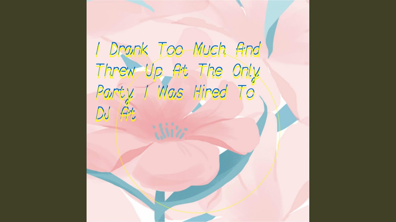 I Drank Too Much and Threw Up YouTube