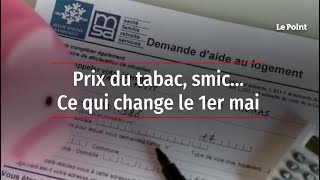 Prix du tabac, smic… Ce qui change le 1er mai