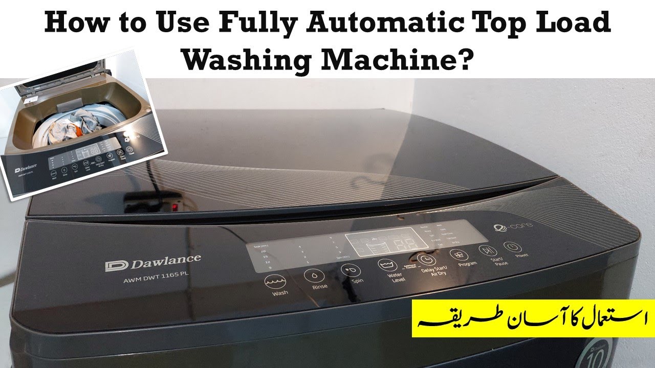 How to Use Fully Automatic Washing Machine | Dawlance Top Load Machine ...