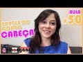 PARTES DO CORPO - "CABEÇA" [AULA #50]