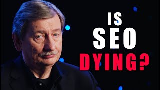 Is SEO dying