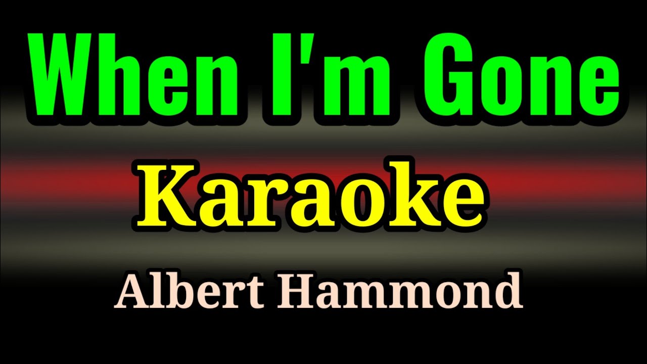 WHEN I'M GONE Karaoke Albert Hammond @4JBTV