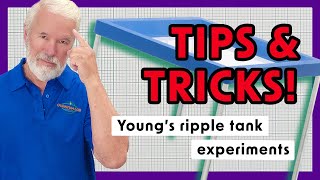 Young's Ripple Tank Experiments Tips & Tricks - Chapter 8