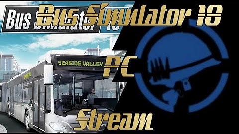 Bus Simulator 18 stream #1 - Tutorial - Getting Started #pc