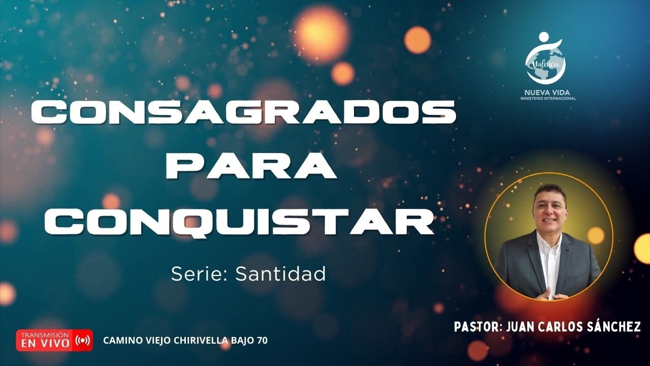 CONSAGRADOS PARA CONQUISTAR - Iglesia Nueva Vida Valencia  26/02/2026
