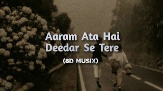 Aram Ata Hai Didar Se Tere (8D AUDIO) | Ik Lamha | Azaan Sami Khan | Full Song