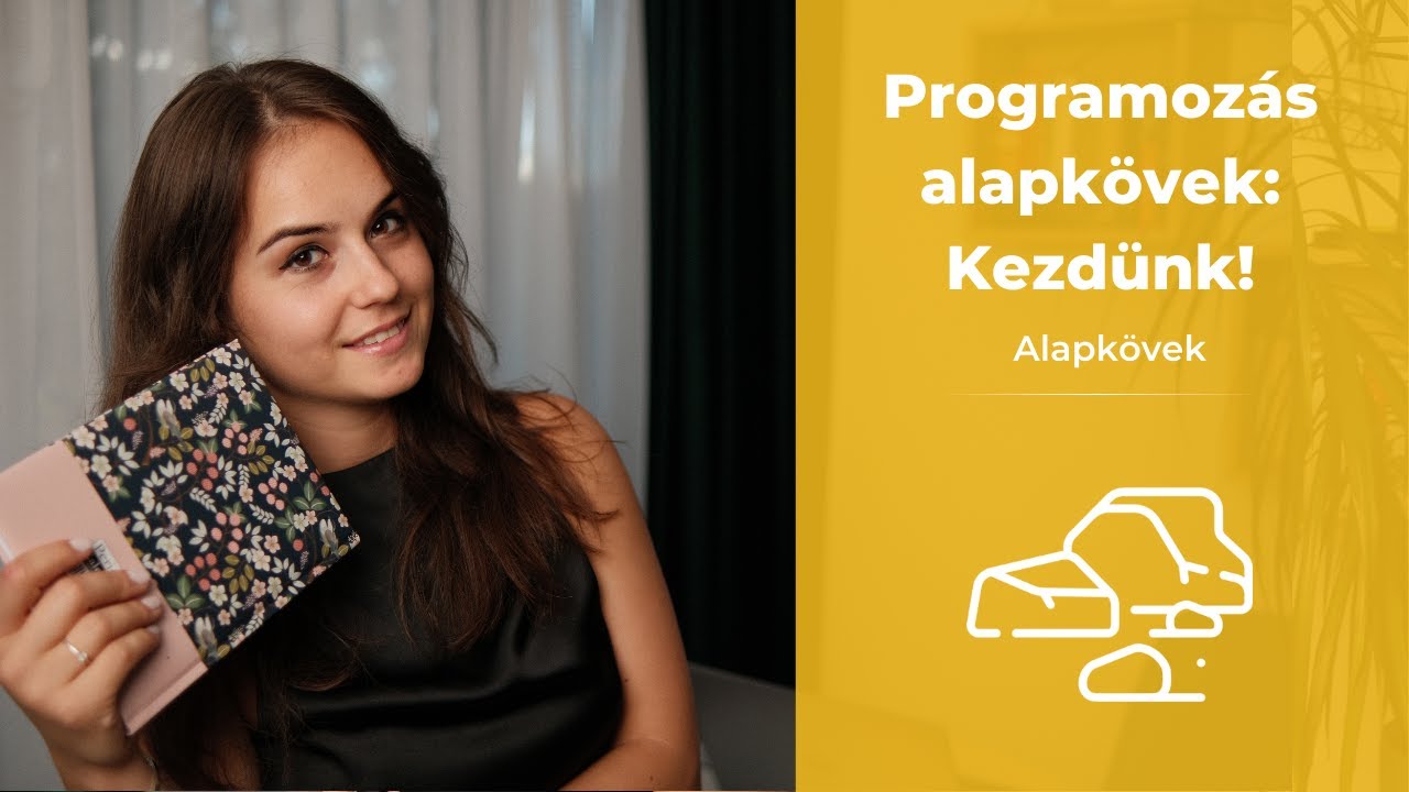 Programozás Alapkövek Témakör: Kezdünk! - YouTube