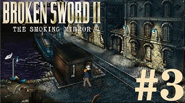 Broken Sword 2: The Smoking Mirror Walkthrough part 3