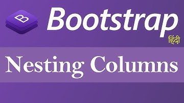 Nesting Columns or Rows in Bootstrap (Hindi)