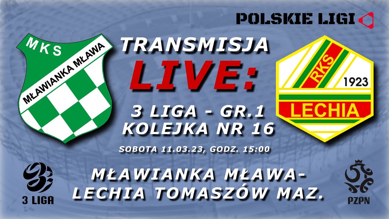 LIVE: MŁAWIANKA MŁAWA - LECHIA TOMASZÓW MAZ.