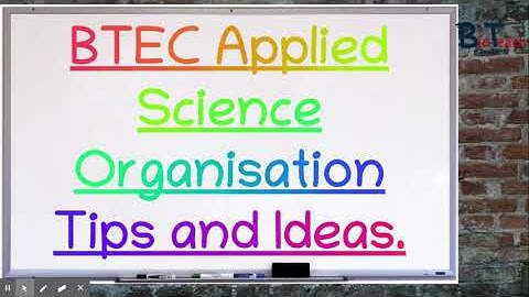 BTEC Applied Science Level 3 Organisation Tips and Ideas - BioTeach
