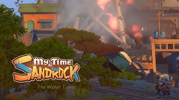 My Time at Sandrock - Logan Blows Up the Water Tower