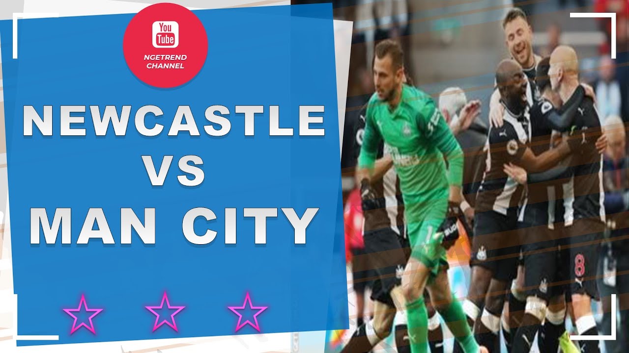 Man City Hari Ini Newcastle Vs Man City - topik hari ini - YouTube