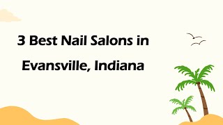 3 Best Nail Salons in Evansville, Indiana | Nail Studios