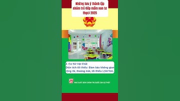 Những lưu ý thành lập nhóm trẻ lớp mầm non tư thục 2025 #luatquocbao #nhomtre #thanhlapnhomtre