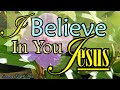 I believe in you jesus lead me lord by lifebreakthrough music