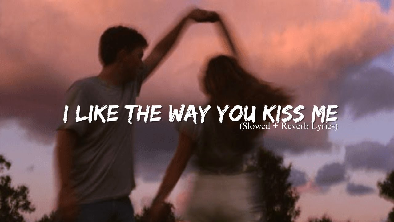 Artemas - I like the way you kiss me (Slowed + Reverb Lyrics) - YouTube
