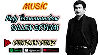 Hajy Yazmammedow - Dillen Söýgim // Official Audio