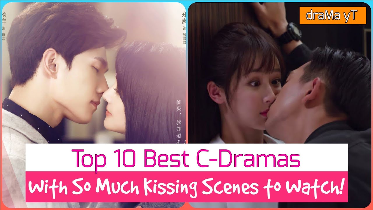 Top 10 Chinese Dramas With So Many Kissing Scenes! draMa yT YouTube