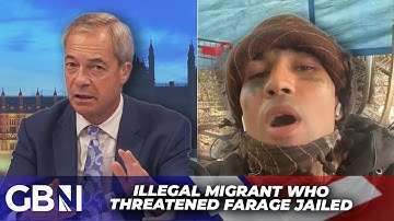 Nigel Farage reacts as illegal migrant who threatened to KILL him on TikTok is jailed for 5 Years