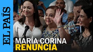 VENEZUELA | María Corina Machado renuncia a su candidatura | EL PAÍS