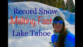 Lake Tahoe Snowy Spring ~ Sierra Snow Pack Melting Too Fast ?