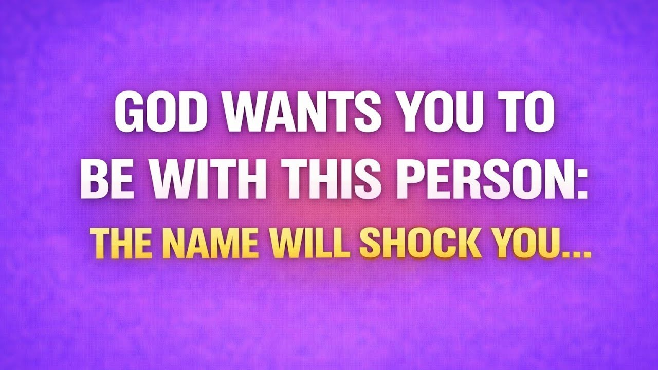 God Says: I Want You to Be With This Person — The Name Will Surprise You | God Message Today