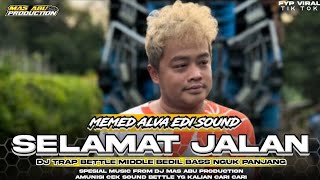 DJ TRAP BETTLE SELAMAT JALAN VIRAL TIKTOK‼️BASS NGUK PANJANG MIDDLE BEDIL NEMBAK NEMBAK TERBARU 