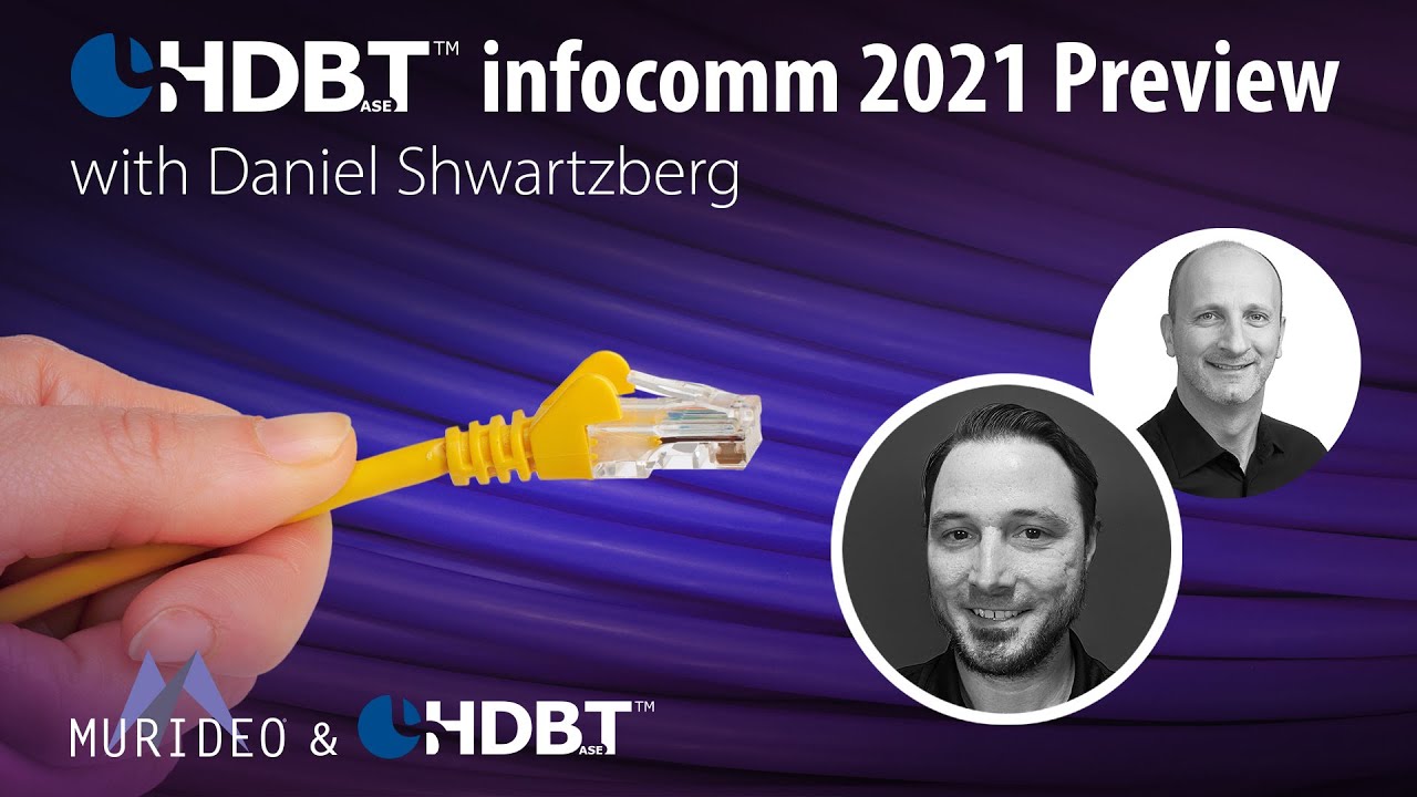 HDBaseT and Murideo pre Infocomm 2021 - What to expect?