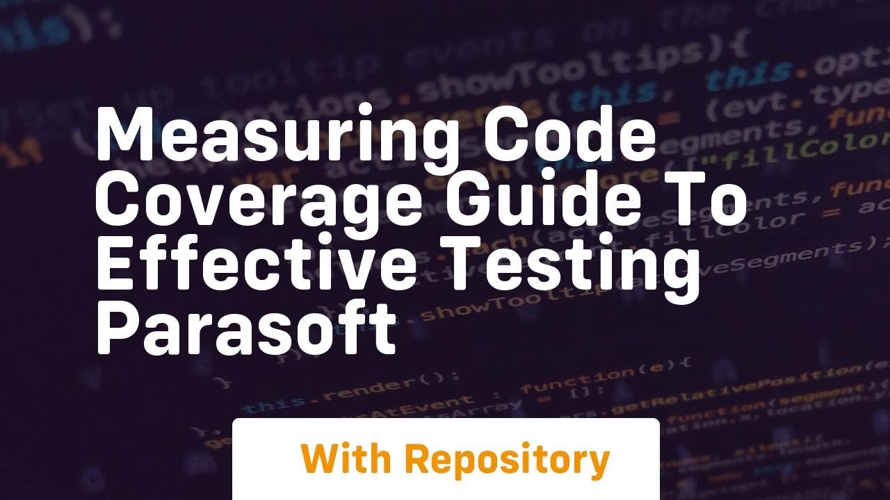 measuring code coverage guide to effective testing parasoft - YouTube