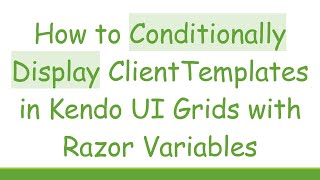 How to Conditionally Display ClientTemplates in Kendo UI Grids with Razor Variables