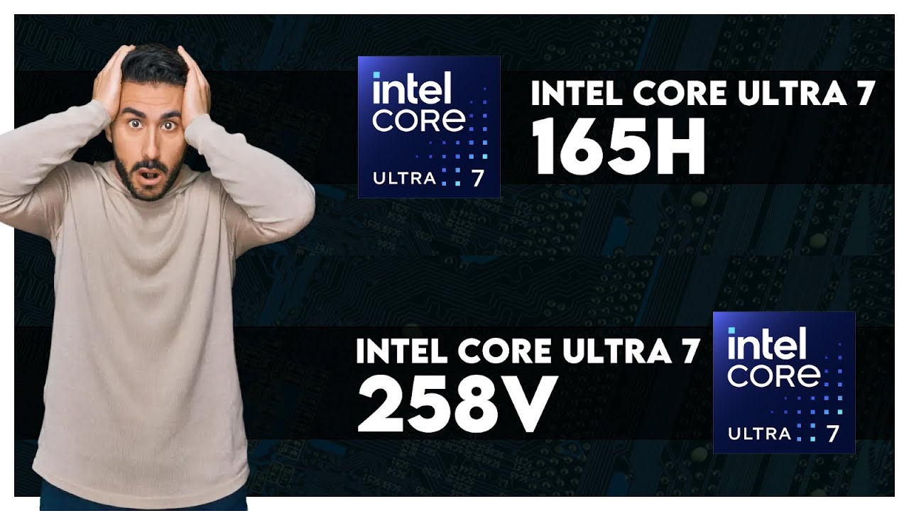 Intel Core Ultra 7 165H vs Intel Core Ultra 7 258V Comparison - YouTube