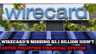 Wirecard's missing US$2.1 billion didn't enter Philippine financial system