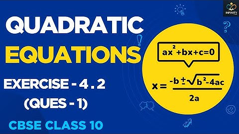 Class 10 Maths Chapter 4 | Quadratic Equations-Ex 4.2 (Ques- 1) | NCERT | CBSE | INFINITY by Vishali