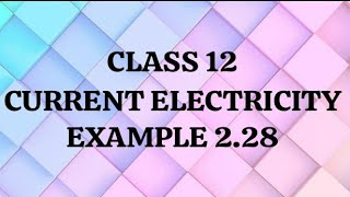 Class 12🌸|Current Electricity✨🌷|Example 2.28📒|Unit 2🌷| TN State board book📓 |Physics🔭|