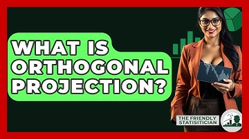 What Is Orthogonal Projection? - The Friendly Statistician