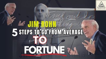 5 steps to go from average to fortune|jim Rohn 