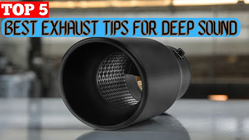 TOP 5 BEST EXHAUST TIPS FOR DEEP SOUND in 2025