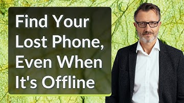 Find Your Lost Phone, Even When It