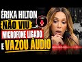 FLAGRANTE Erika Hilton não vê microfone ligado tarde demais