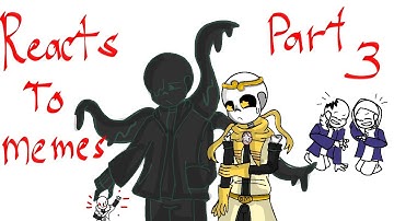 Sans au(react to requested videos)part 3[finale]