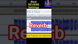 Reverb Setting Audacity | Reverb Delay Songs | Reverb Songs | Audacty Tutorial Best Settings