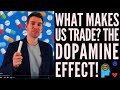 What Makes Us Trade? - The Dopamine Effect! 🧨🤘🏼